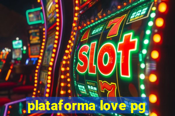 plataforma love pg